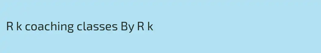 R k coaching classes By R k